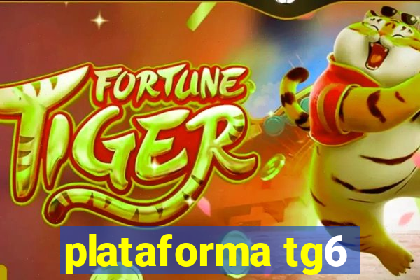 plataforma tg6